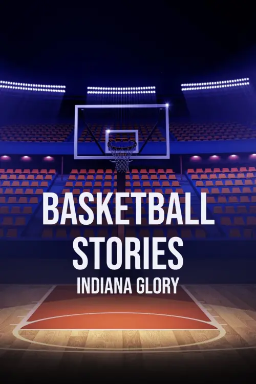 Постер до фільму "Basketball Stories: Indiana Glory"