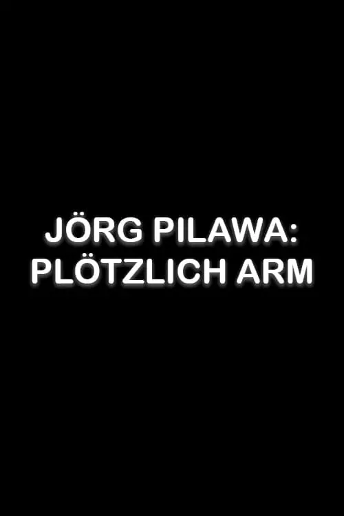 Постер до фільму "Jörg Pilawa: Plötzlich arm"