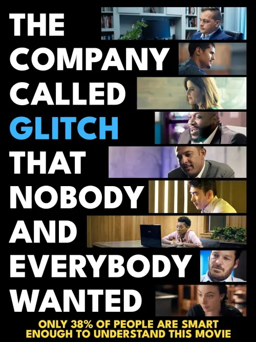 Постер до фільму "The Company Called Glitch That Nobody and Everybody Wanted"