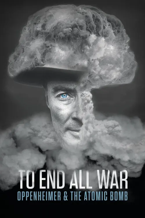 Постер до фільму "To End All War: Oppenheimer & the Atomic Bomb"