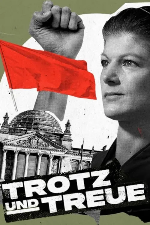 Постер до фільму "Trotz und Treue: Das Phänomen Sahra Wagenknecht"