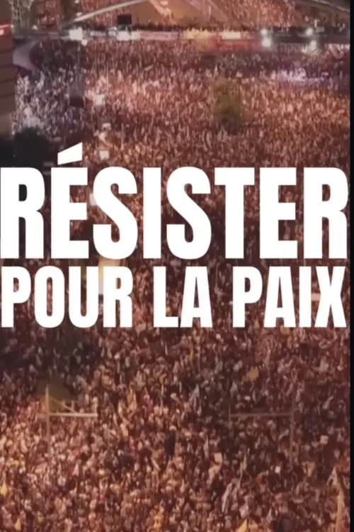 Постер до фільму "Résister pour la paix"