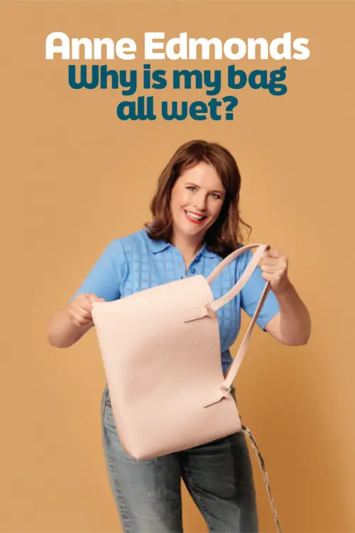 Постер до фільму "Anne Edmonds: Why Is My Bag All Wet?"