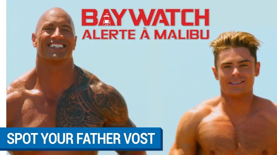 Відео до фільму Рятувальники Малібу | BAYWATCH : ALERTE A MALIBU - Spot Your Father (VOST) [actuellement au cin&eacute;ma]