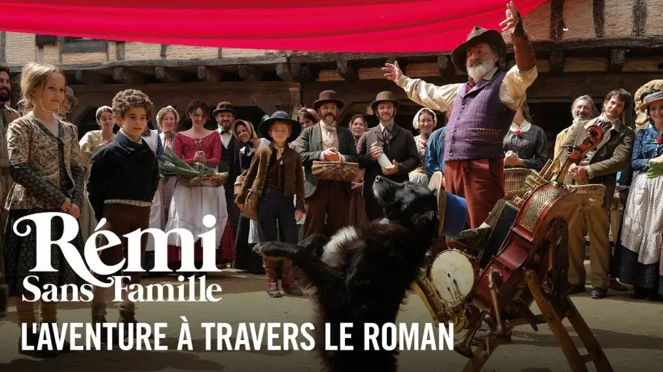 Відео до фільму Пригоди маленького Ремі | L'aventure &agrave; travers le roman - R&eacute;mi sans famille