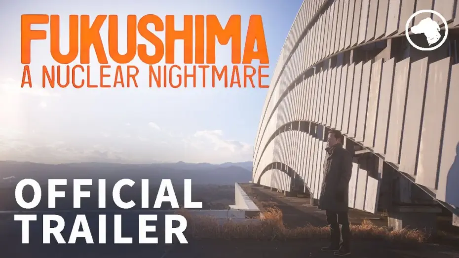 Відео до фільму Fukushima: A Nuclear Nightmare | Official UK Trailer