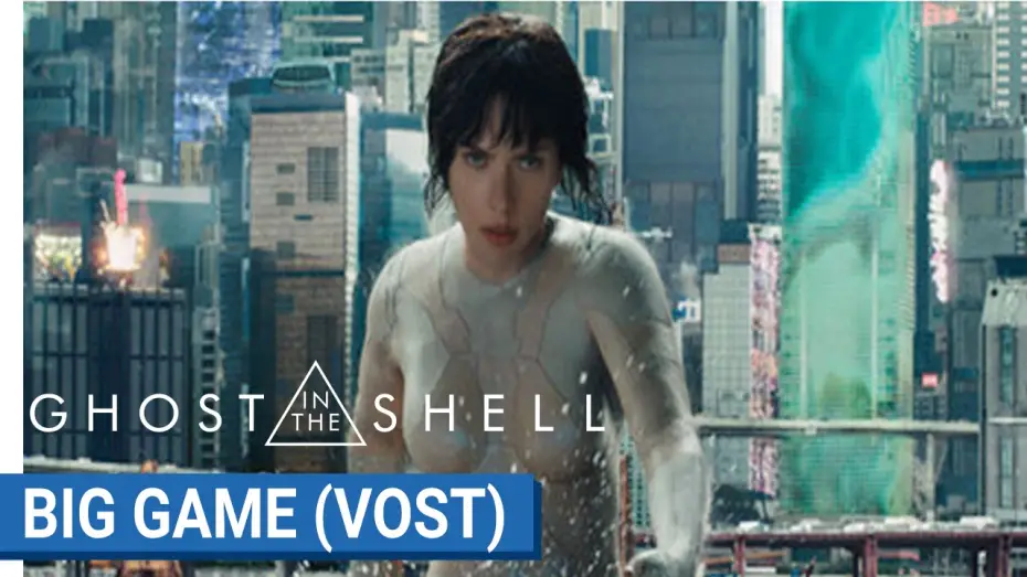 Відео до фільму Привид у броні | GHOST IN THE SHELL - BIG GAME - VOST [au cin&eacute;ma le 29 Mars 2017]