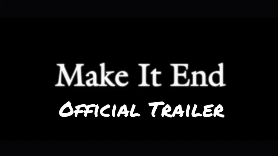 Відео до фільму Make It End | Make It End - Official Trailer