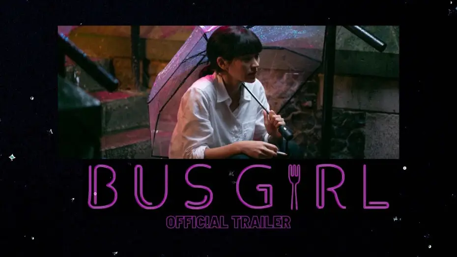 Відео до фільму Bus Girl | BUS GIRL - OFFICIAL TRAILER