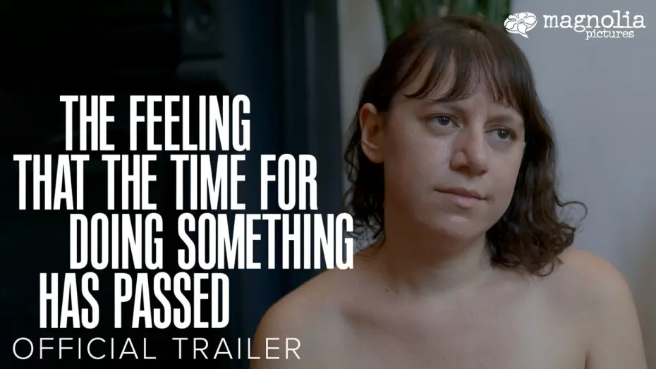 Відео до фільму The Feeling That the Time for Doing Something Has Passed | Official Trailer