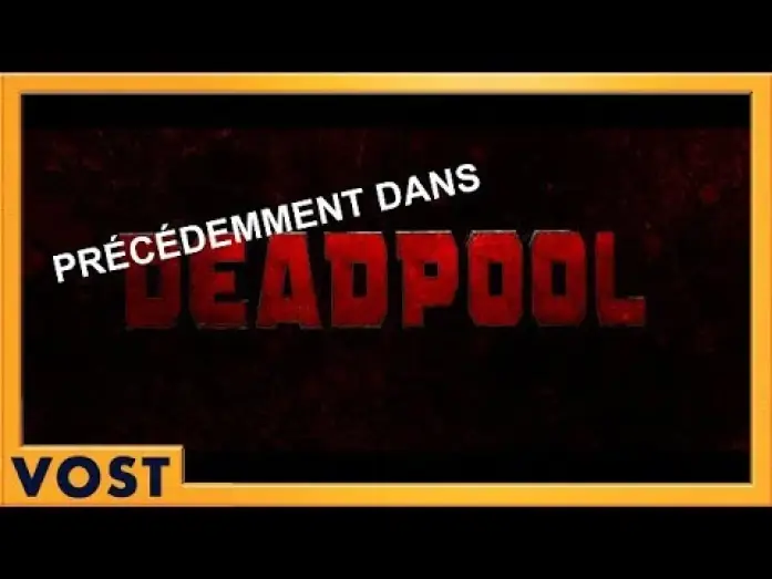 Відео до фільму Дедпул 2 | DEADPOOL 2 : Pr&eacute;c&eacute;demment - Bande Annonce VOST