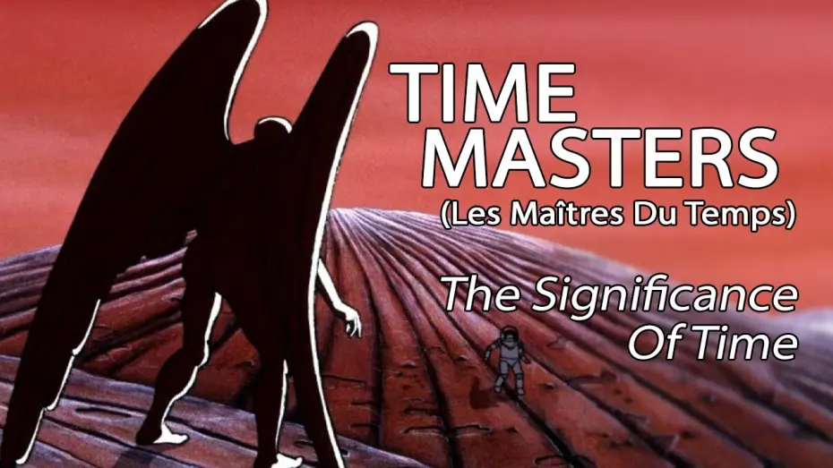 Відео до фільму The Masters of Time | Time Masters (Les Ma&icirc;tres Du Temps) - The Significance Of Time