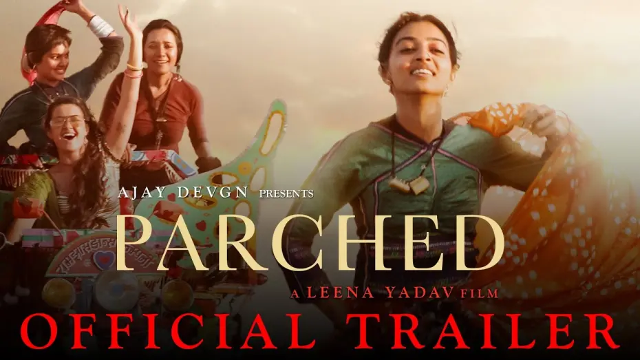 Відео до фільму Parched | Parched | Official Trailer | Ajay Devgn |&nbsp;Leena Yadav | Tannishtha, Radhika, Surveen & Adil Hussain