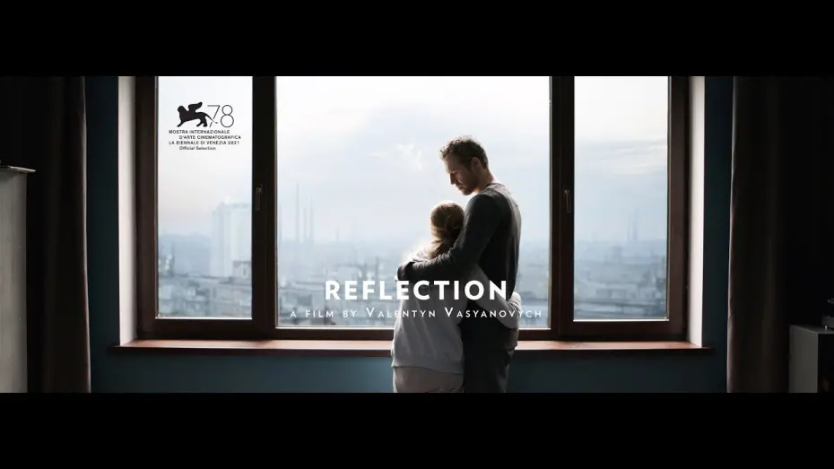 Відео до фільму Відблиск | REFLECTION (Відблиск) by Valentyn Vasyanovych - International Trailer