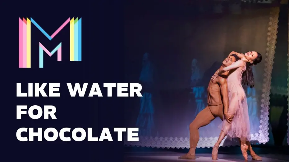 Відео до фільму Like Water for Chocolate | Like Water for Chocolate: Final Pas de Deux -  From The Royal Ballet | Marquee TV