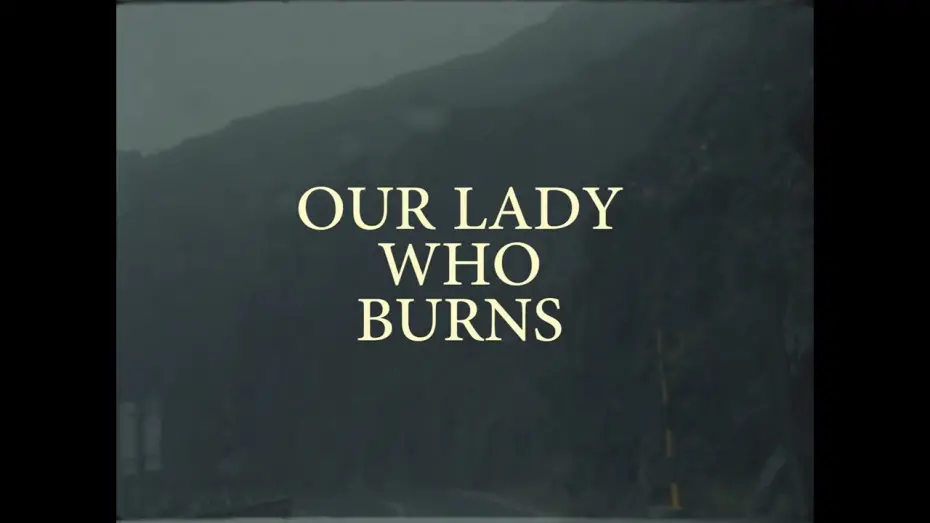 Відео до фільму Our Lady Who Burns | Our Lady Who Burns - Sheffield DocFest 2024