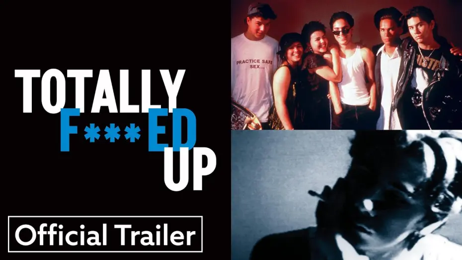 Відео до фільму Totally F***ed Up | Official Trailer