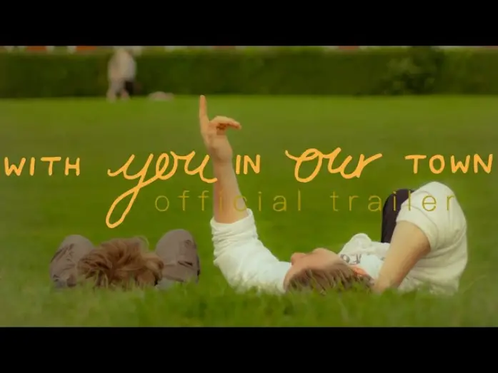 Відео до фільму With You, in Our Town | With You, in Our Town | Official Trailer