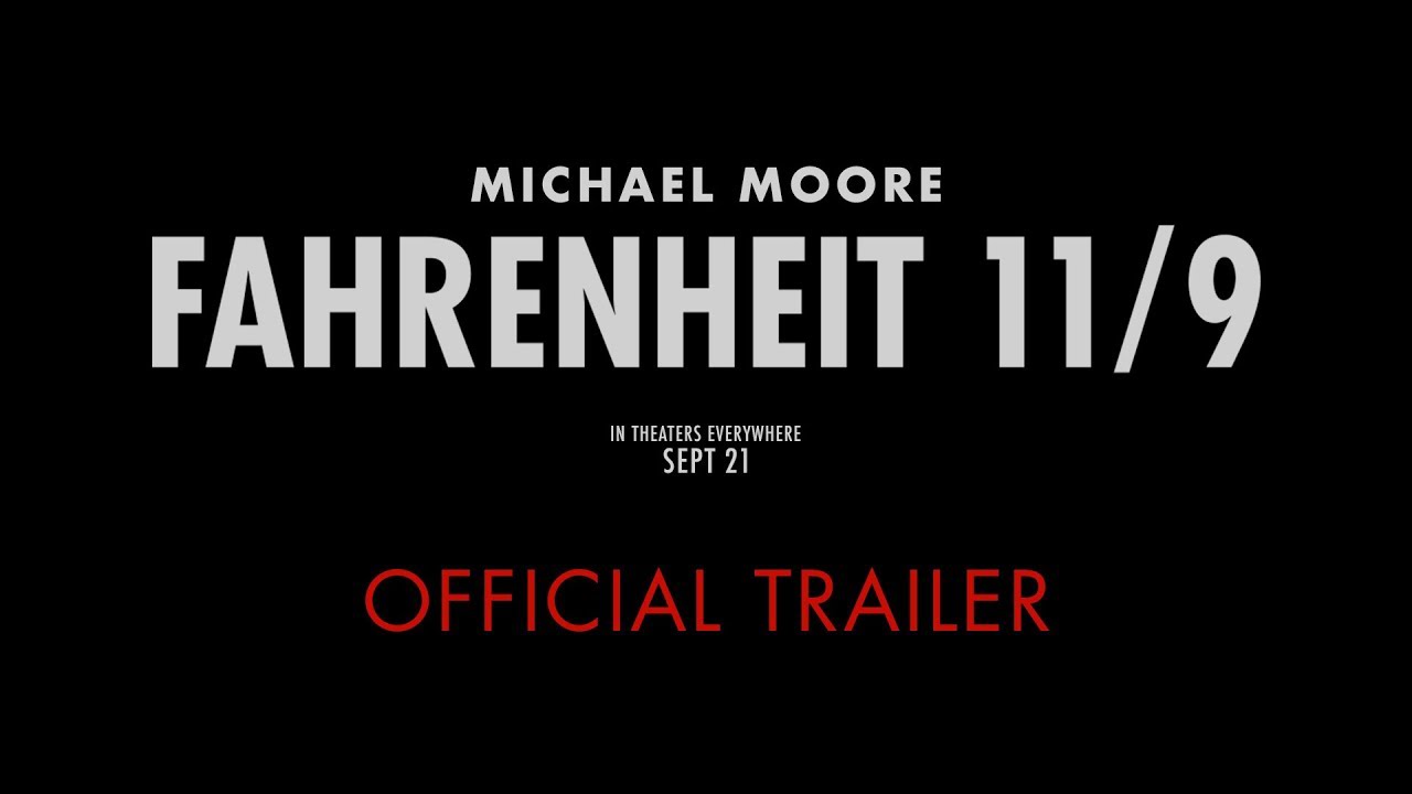 Відео до фільму Fahrenheit 11/9 | Michael Moore’s FAHRENHEIT 11/9 : OFFICIAL TRAILER - In Theaters 9/21