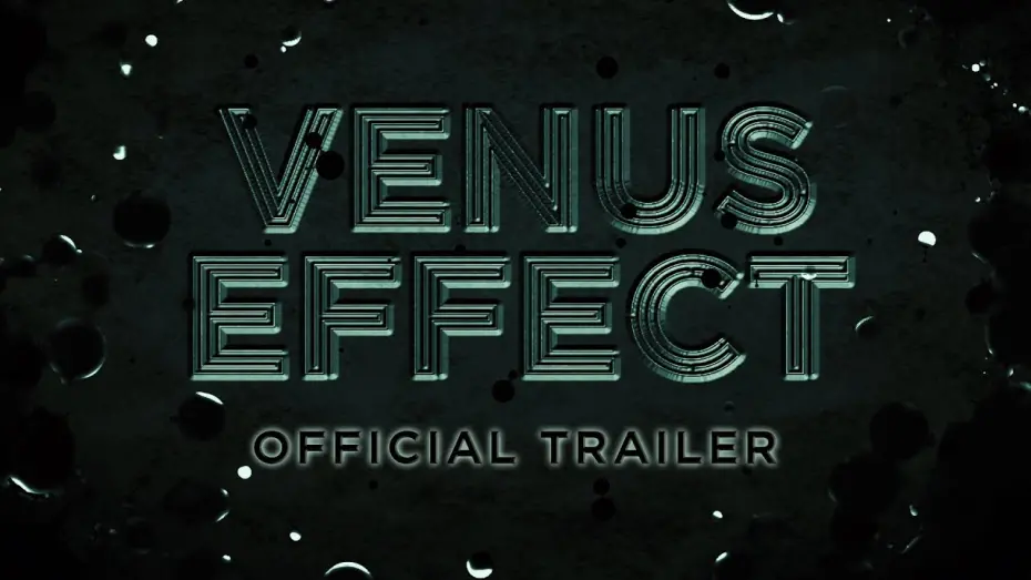 Відео до фільму Venus Effect | Official Trailer