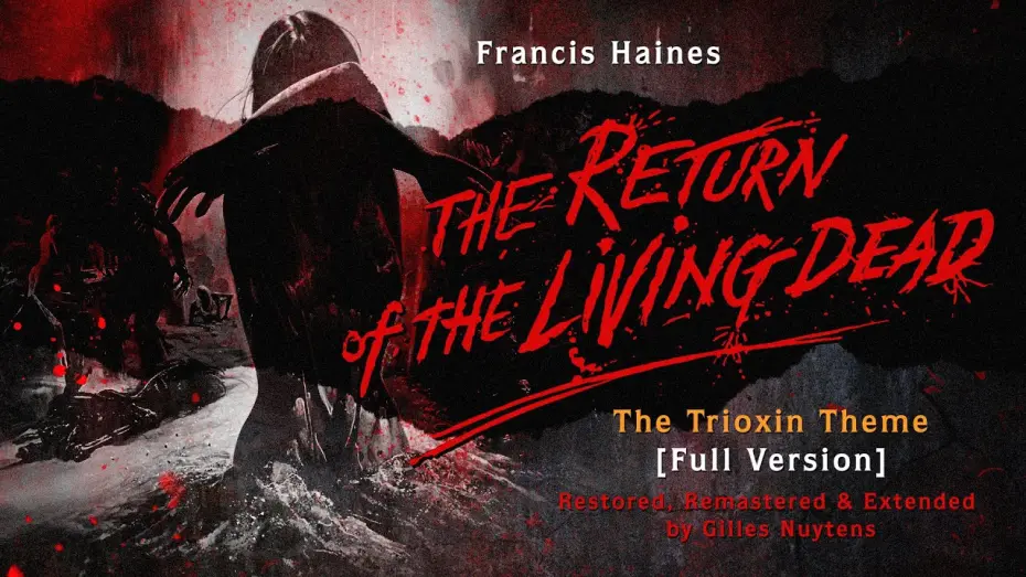 Відео до фільму The Return of the Living Dead | Francis Haines: The Return of the Living Dead - The Trioxin Theme [FULL Version by Gilles Nuytens]