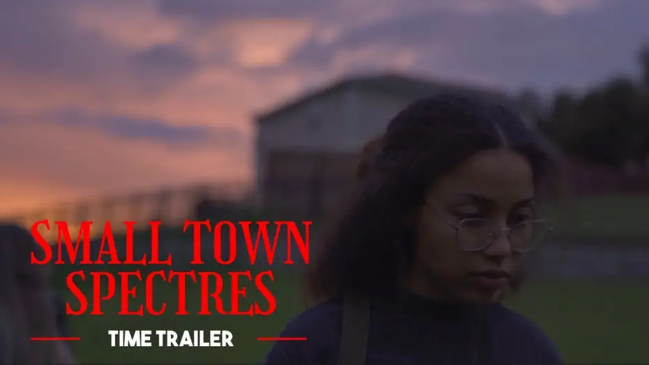 Відео до фільму Small Town Spectres | Small Town Spectres | "Time" Trailer