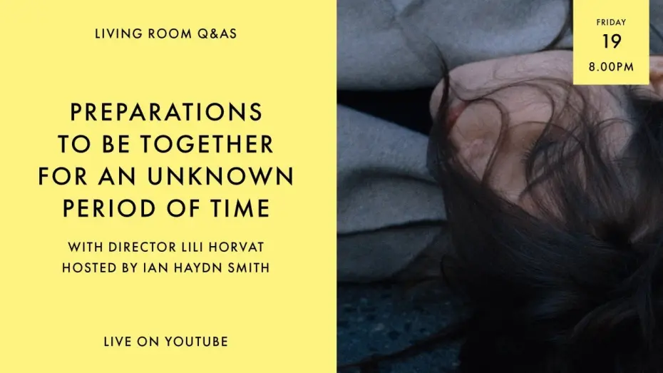 Відео до фільму Preparations to Be Together for an Unknown Period of Time | LIVING ROOM Q&As: Preparations to be Together for an Unknown Period of Time Director Lili Horvát