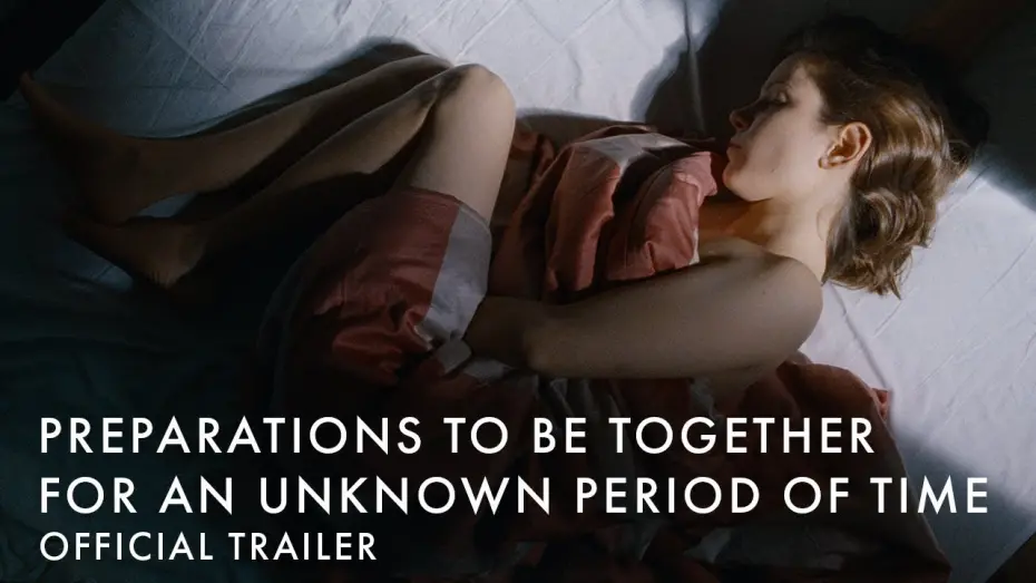 Відео до фільму Preparations to Be Together for an Unknown Period of Time | Official UK Trailer