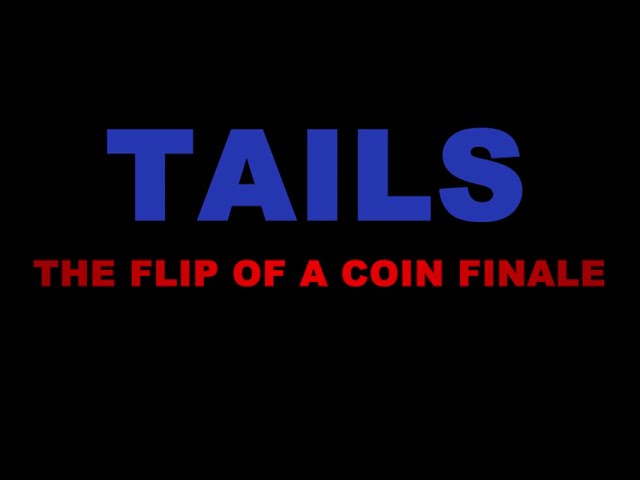 Відео до фільму Tails [the Flip of a coin Finale] | TAILS [Flip of a coin Finale] TRAILER