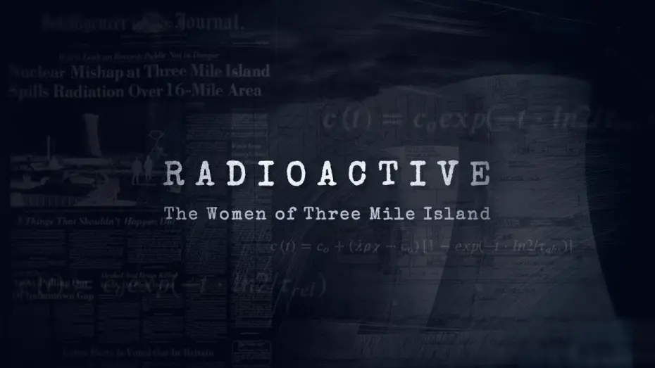 Відео до фільму Radioactive: The Women of Three Mile Island | Radioactive: The Women of Three Mile Island