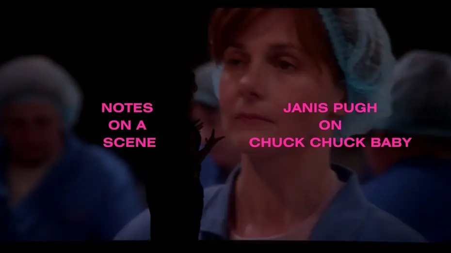 Відео до фільму Chuck Chuck Baby | Notes on a Scene: Janis Pugh on her upcoming feature CHUCK CHUCK BABY