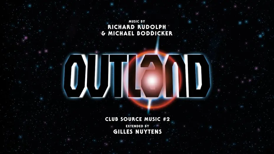 Відео до фільму Outland | Richard Rudolph & Michael Boddicker: Outland Club Source Music #2 [Extended by Gilles Nuytens]