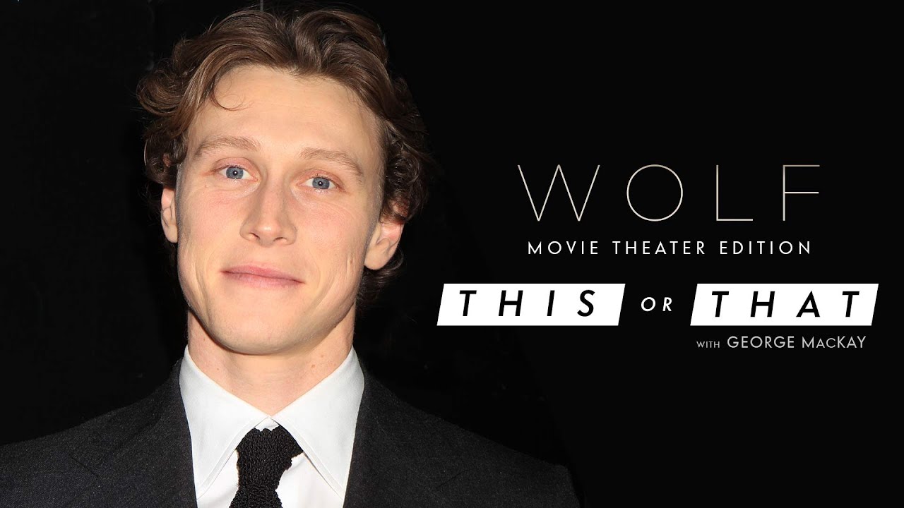 Відео до фільму Wolf | Would George MacKay Rather Arrive Early or Skip the Trailers at the Movies? | WOLF