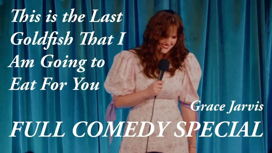 Відео до фільму Grace Jarvis: This is the Last Goldfish That I Am Going to Eat For You | Grace Jarvis - This is the Last Goldfish That I Am Going to Eat For You (FULL COMEDY SPECIAL)