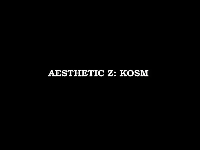 Відео до фільму AESTHETIC Z: KOSM | AESTHETIC Z: KOSM Trailer