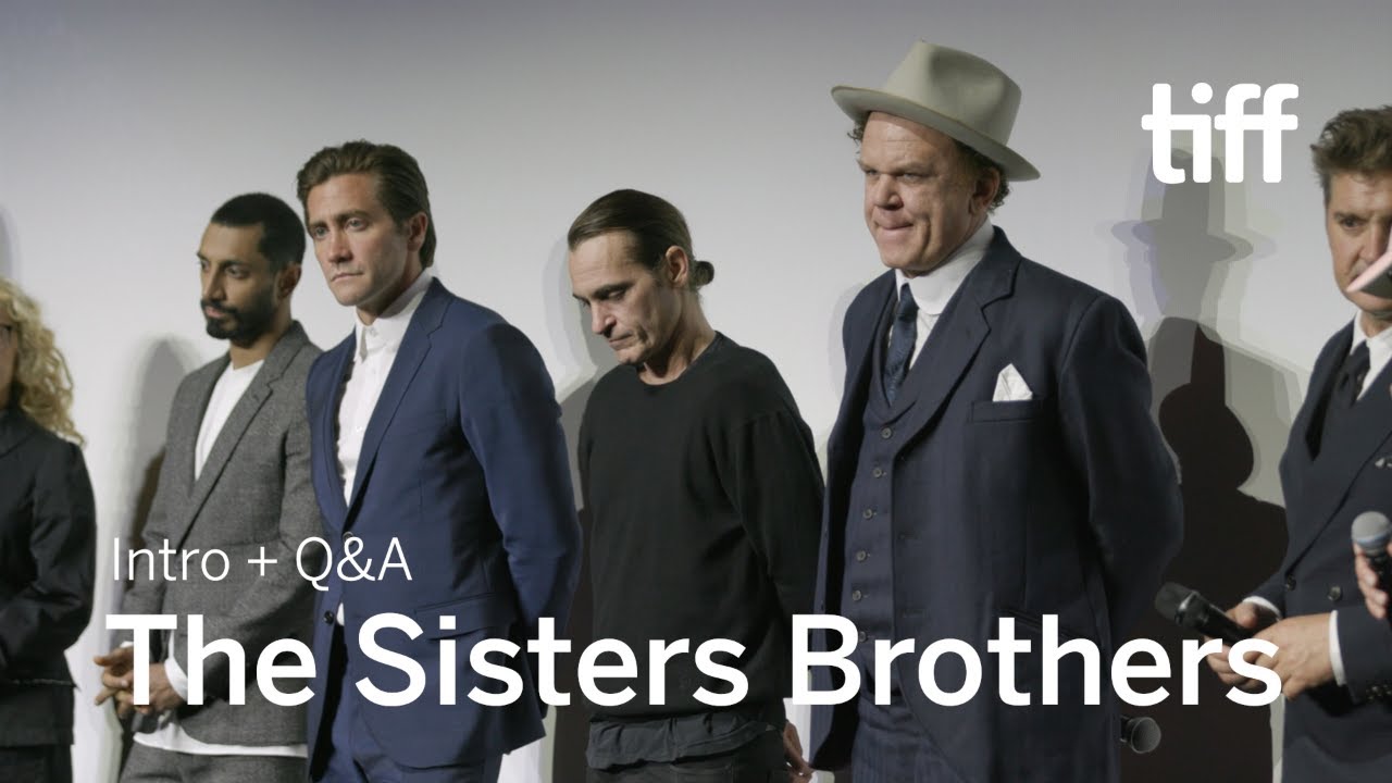 Видео к фильму Брати Сістерс | THE SISTERS BROTHERS Cast and Crew Q&A | TIFF 2018