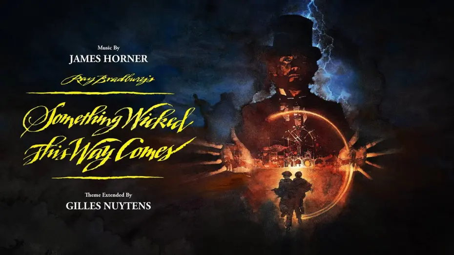 Відео до фільму Щось лихе насуває | James Horner: Something Wicked This Way Comes Theme [Extended by Gilles Nuytens]