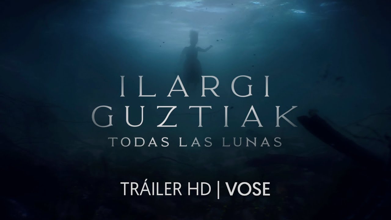 Відео до фільму All the Moons | ILARGI GUZTIAK. TODAS LAS LUNAS. Tráiler oficial. (VOSE)