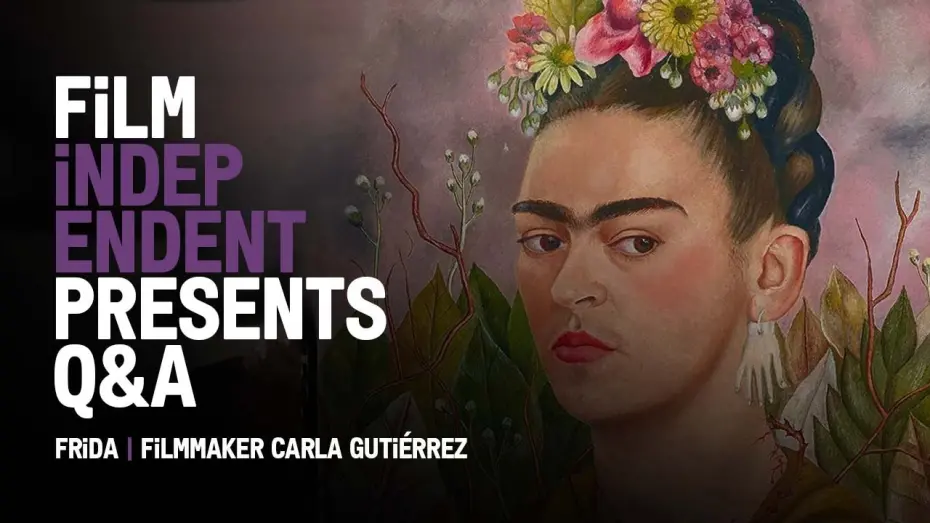 Відео до фільму Frida | Film Independent Presents: Carla Gutiérrez on FRIDA