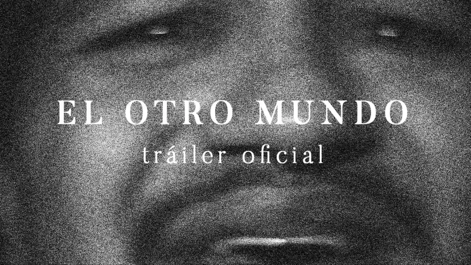 Відео до фільму The Other World | El Otro Mundo Tráiler Oficial