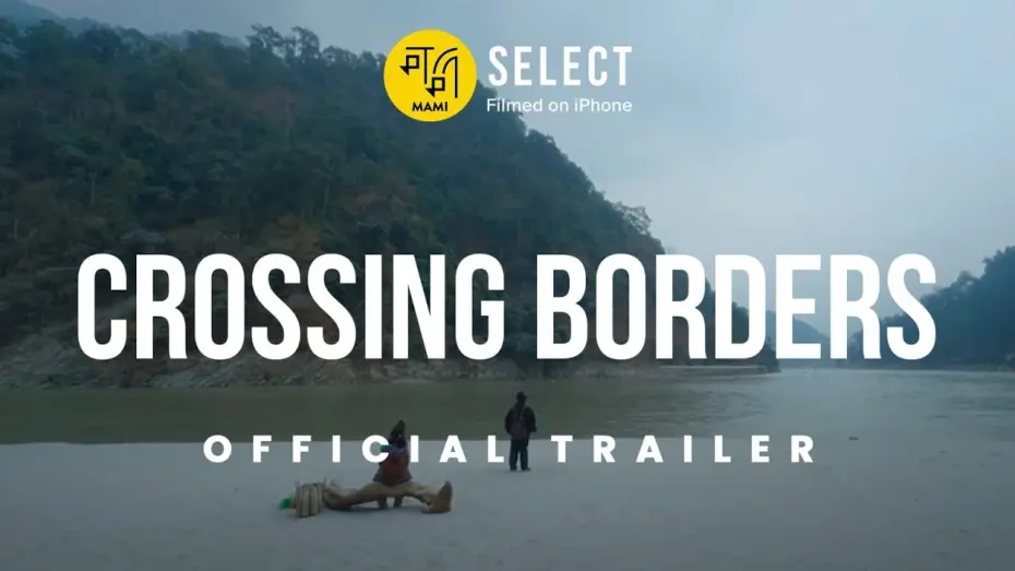 Відео до фільму Crossing Borders | Crossing Borders | Trailer | MAMI Select: Filmed on iPhone | Saurav Rai