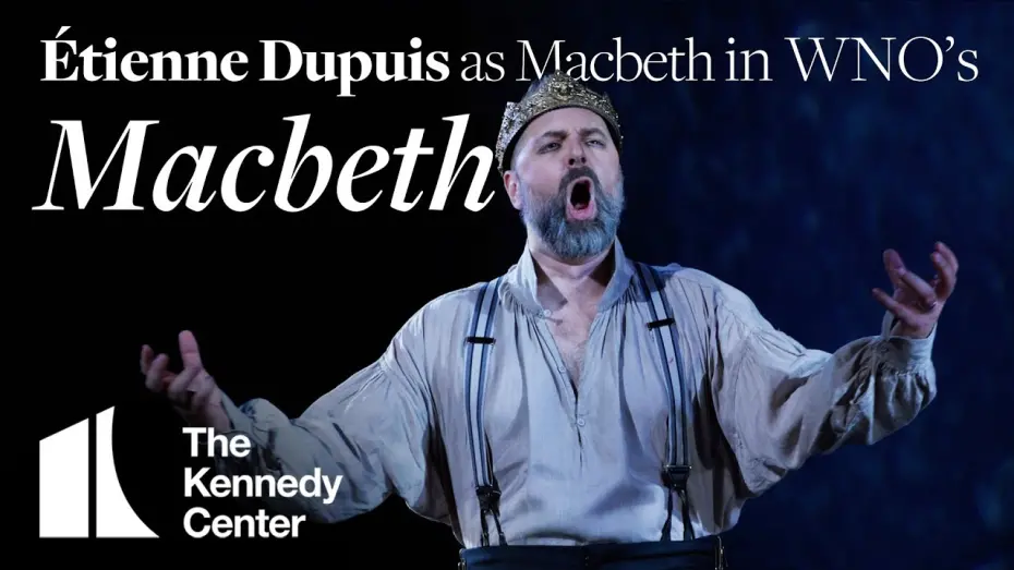 Відео до фільму Macbeth: Washington National Opera | Étienne Dupuis as Macbeth in WNO