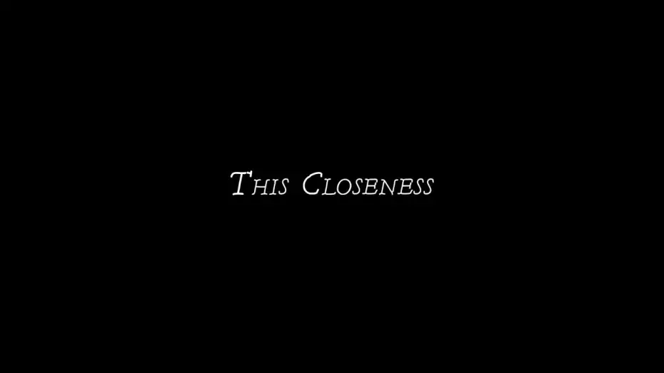 Відео до фільму This Closeness | Trailer