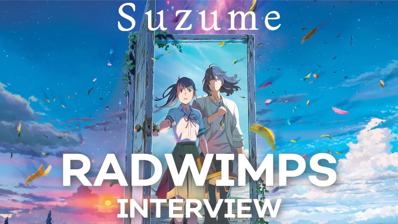 Відео до фільму Судзуме, зачиняє двері | The Sound of Suzume: An Interview with Radwimps on Creating The Film