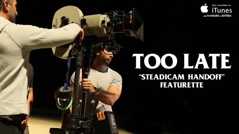 Відео до фільму Too Late | "Steadicam Handoff" Featurette